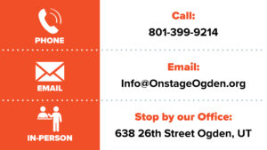 Contact information graphic for Onstage Ogden with three contact methods: phone (801-399-9214), email (Info@OnstageOgden.org), and in-person at their office location, 638 26th Street, Ogden, UT. Icons for each contact method are displayed on an orange background with white text, making the options clear and accessible.